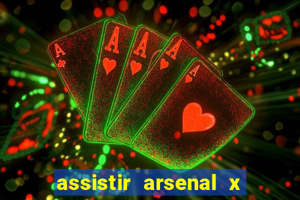 assistir arsenal x barcelona ao vivo hd